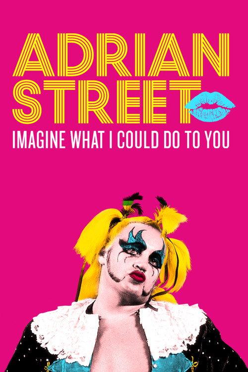 Adrian Street: Imagine What I Could Do to You 2019 official movie poster