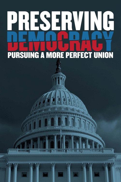 Preserving Democracy: Pursuing a More Perfect Union 2022 official movie poster