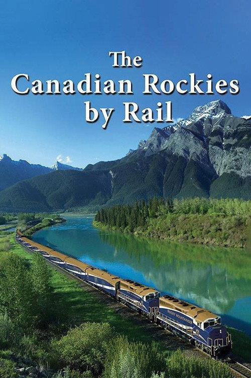The Canadian Rockies by Rail 2016 official movie poster