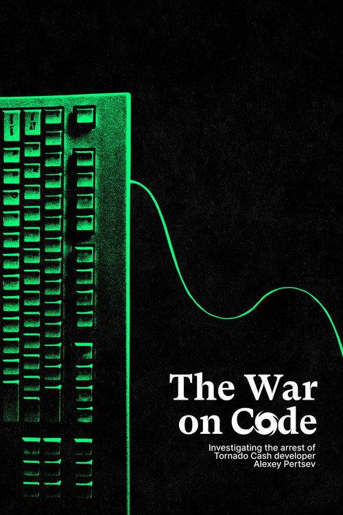 The War On Code: Investigating the Tornado Cash Sanctions and the Arrest of Alexey Pertsev 2022 official movie poster