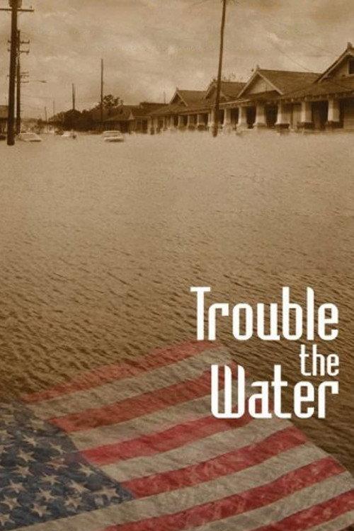 Trouble the Water 2008 official movie poster