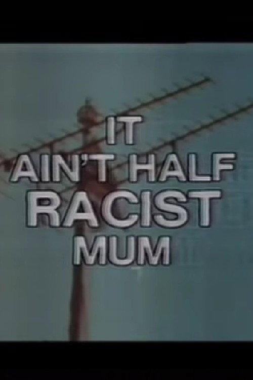 It Ain’t Half Racist, Mum 1979 official movie poster