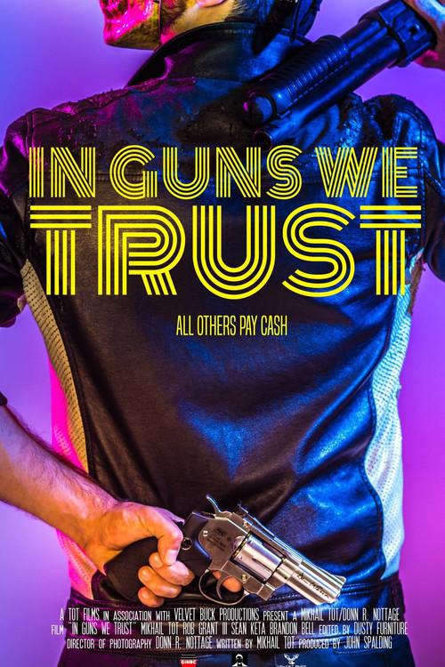 In Guns We Trust 2017 official movie poster