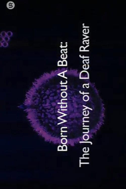 Born Without a Beat: The Journey of a Deaf Raver 2009 official movie poster