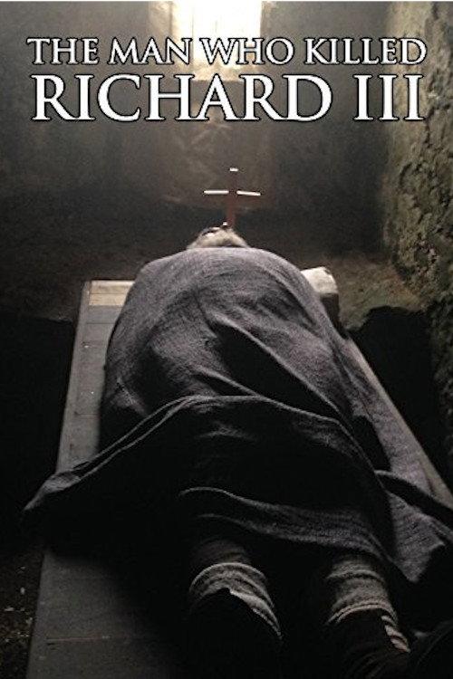 The Man Who Killed Richard III 2015 official movie poster
