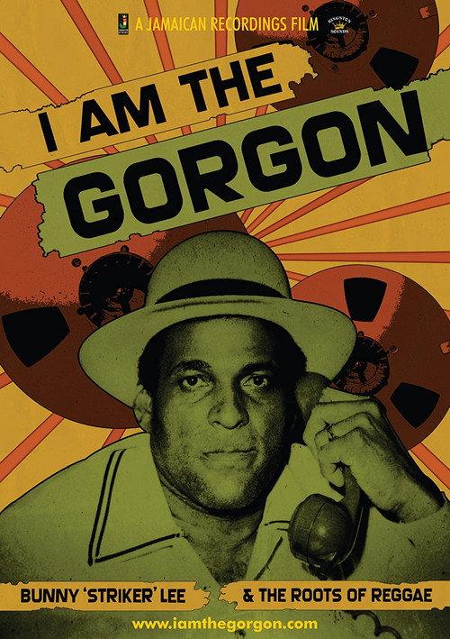 I Am the Gorgon: Bunny 'Striker' Lee and the Roots of Reggae 2013 official movie poster