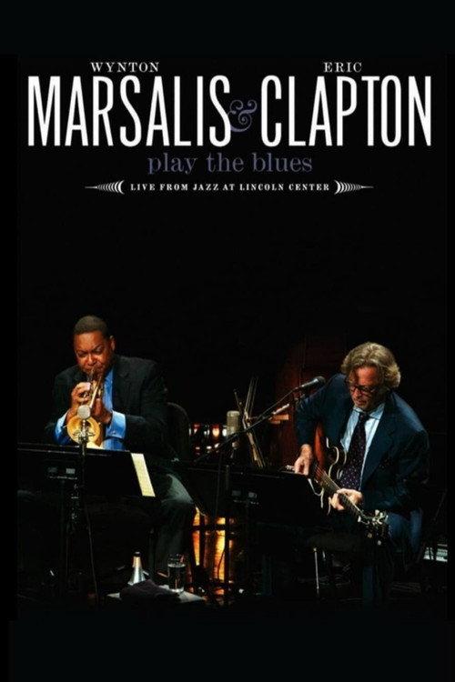 Wynton Marsalis and Eric Clapton Play the Blues - Live from Jazz at Lincoln Center 2011 official movie poster