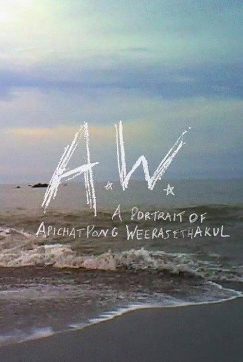 A.W. A Portrait of Apichatpong Weerasethakul 2018 official movie poster