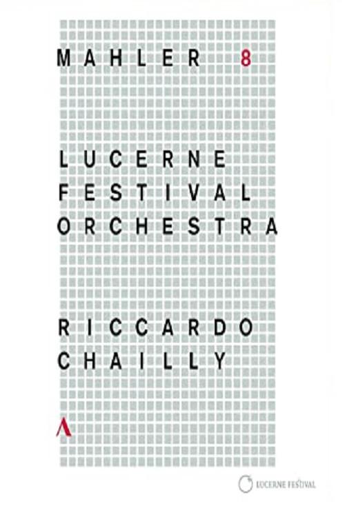 Riccardo Chailly - Mahler [Symphony No. 8] (Lucerne Festival 2016) 2017 official movie poster