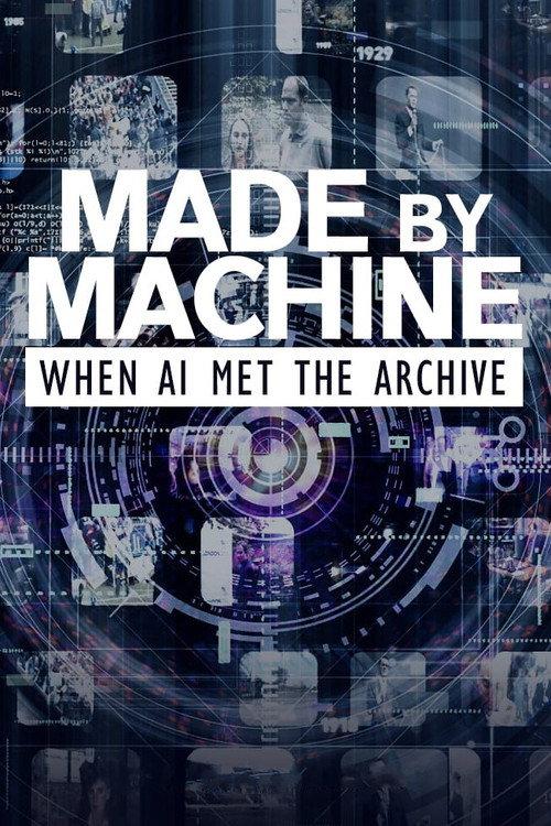 Made by Machine: When AI Met the Archive 2018 official movie poster
