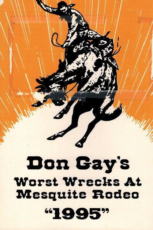 Don Gay's Worst Wrecks At Mesquite Rodeo 1995 1996 official movie poster
