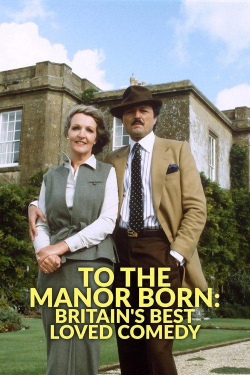 To the Manor Born: Britain's Best Loved Comedy 2024 official movie poster