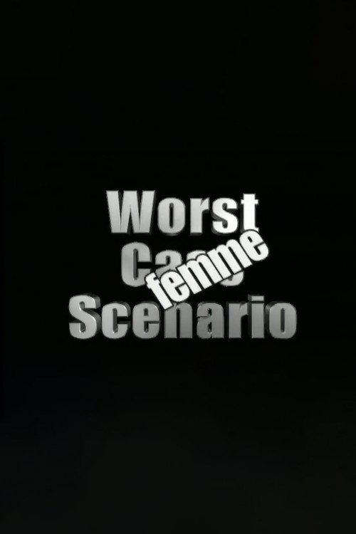 Worst Case Scenario: Femme Edition 2006 official movie poster