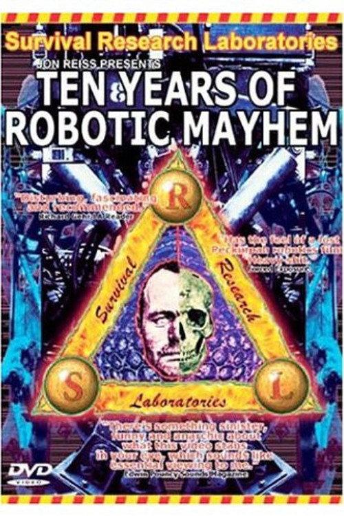 Survival Research Laboratories - Ten Years Of Robotic Mayhem 2004 official movie poster