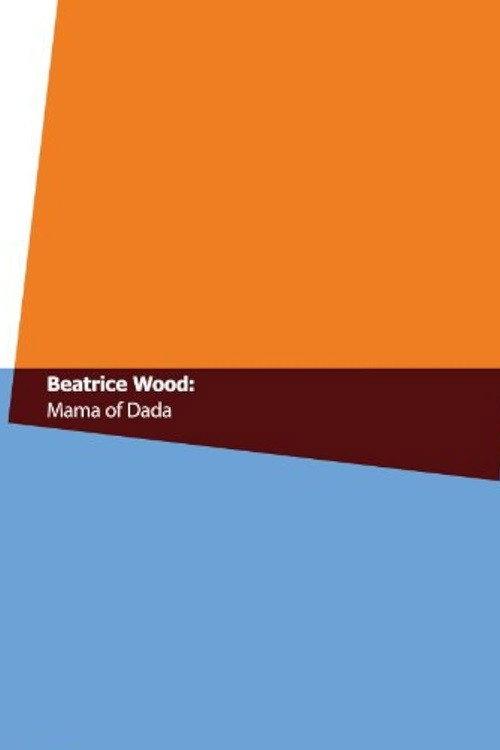 Beatrice Wood: Mama of Dada 1994 official movie poster