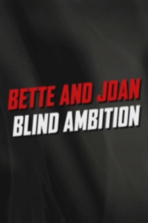 Bette and Joan: Blind Ambition 2006 official movie poster