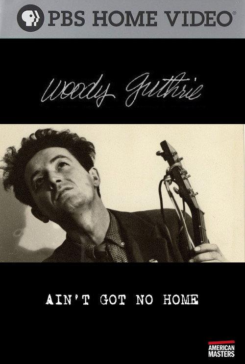 Woody Guthrie: Ain't Got No Home 2006 official movie poster