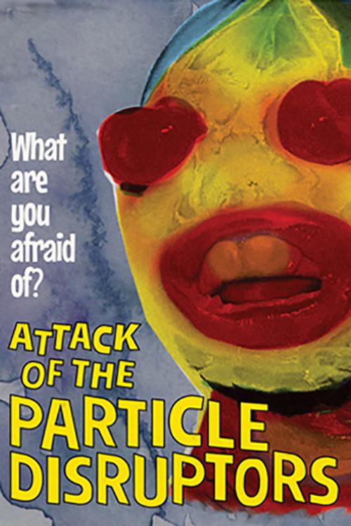 Attack of the Particle Disruptors 2017 official movie poster