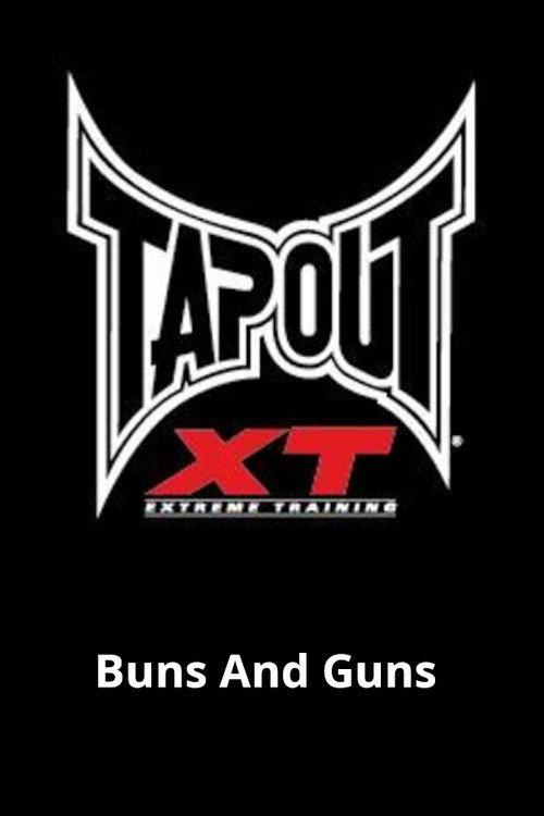 Tapout XT - Buns And Guns 2012 official movie poster