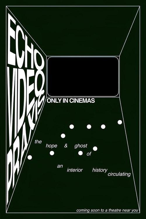 ECHOVIDEOPRAXIS: the hope & ghost of an interior history circulating 2022 official movie poster