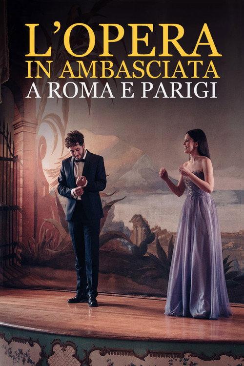 L'Opera in Ambasciata a Roma e Parigi 2021 official movie poster