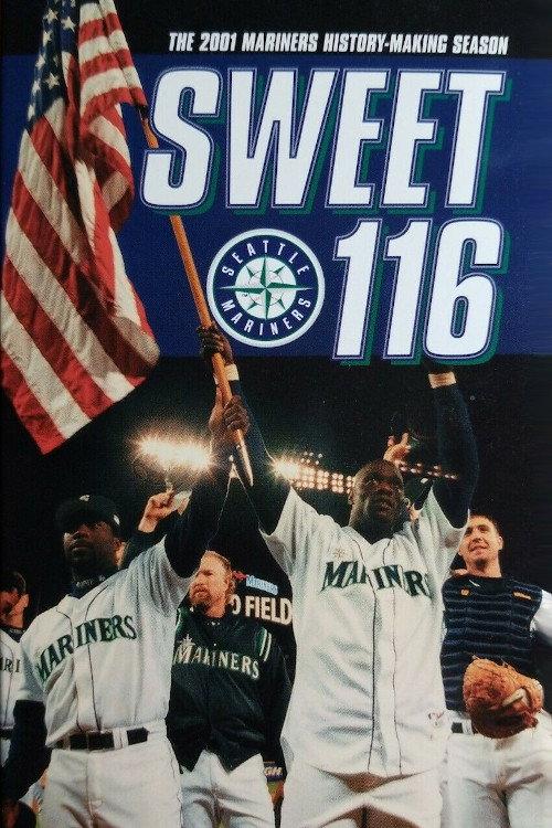 Sweet 116: The 2001 Seattle Mariners History Making Season 2001 official movie poster