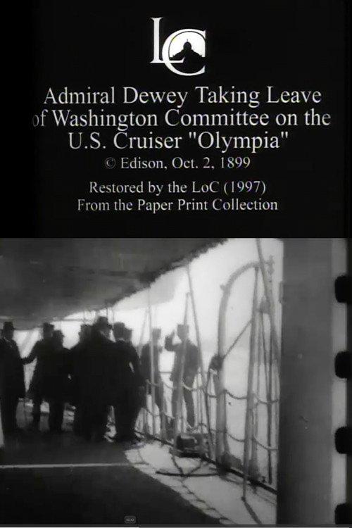 Admiral Dewey Taking Leave of Washington Committee on the U.S. Cruiser 'Olympia' 1899 official movie poster