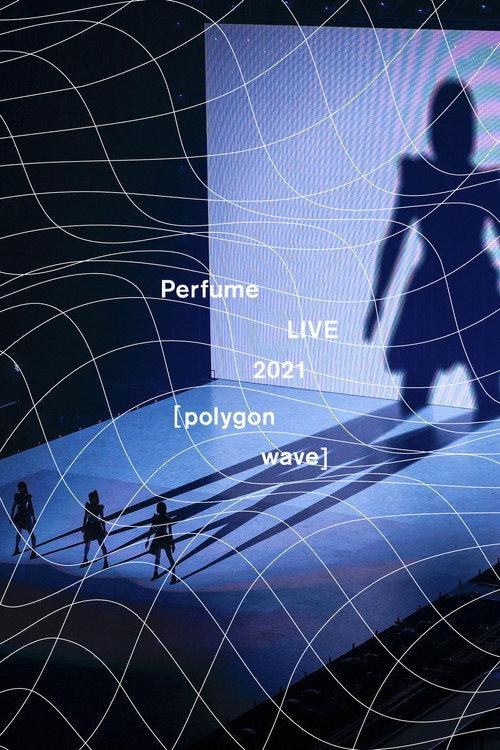 Perfume LIVE 2021 [polygon wave] 2021 official movie poster