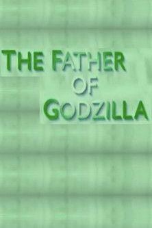 The Father of Godzilla: Eiji Tsuburaya 2007 official movie poster