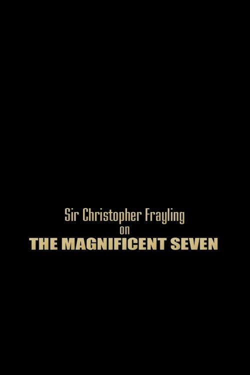 Sir Christopher Frayling On 'The Magnificent Seven' 2006 official movie poster