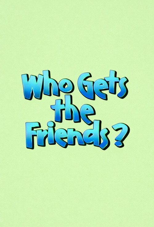 Who Gets the Friends? 1988 official movie poster