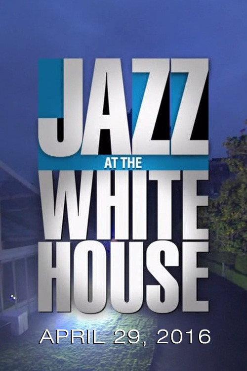 Jazz at the White House 2016 official movie poster