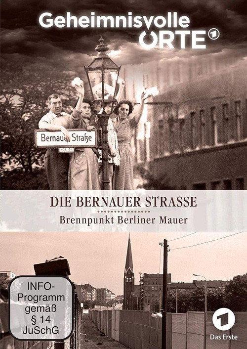Geheimnisvolle Orte: die Bernauer strasse - Brennpunkt Berliner Mauer 2019 official movie poster
