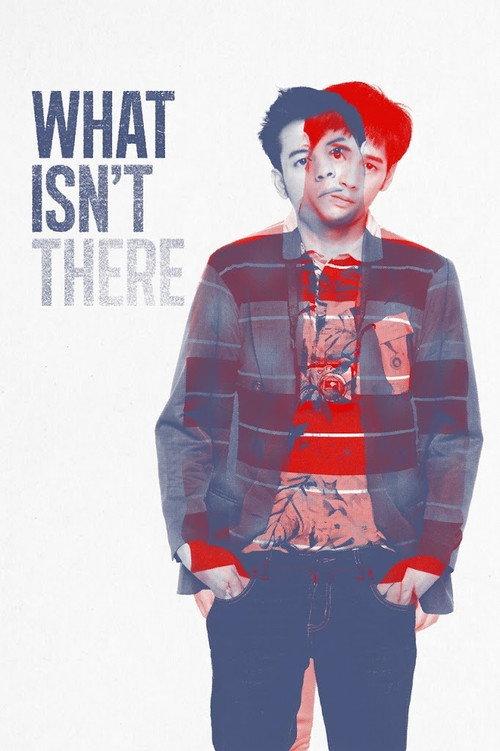 What Isn't There 2012 official movie poster