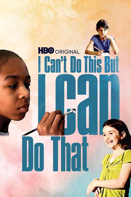 I Can't Do This But I CAN Do That: A Film for Families about Learning Differences 2010 official movie poster
