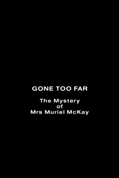 Gone Too Far: The Mystery of Mrs. Muriel McKay 1992 official movie poster