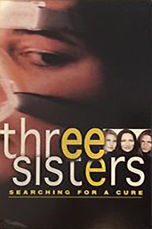 Three Sisters: Searching For A Cure 2004 official movie poster