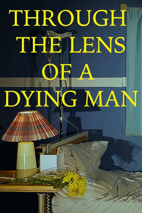 Through the Lens of a Dying Man  official movie poster
