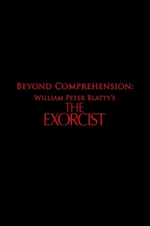 Beyond Comprehension: William Peter Blatty’s The Exorcist 2013 official movie poster