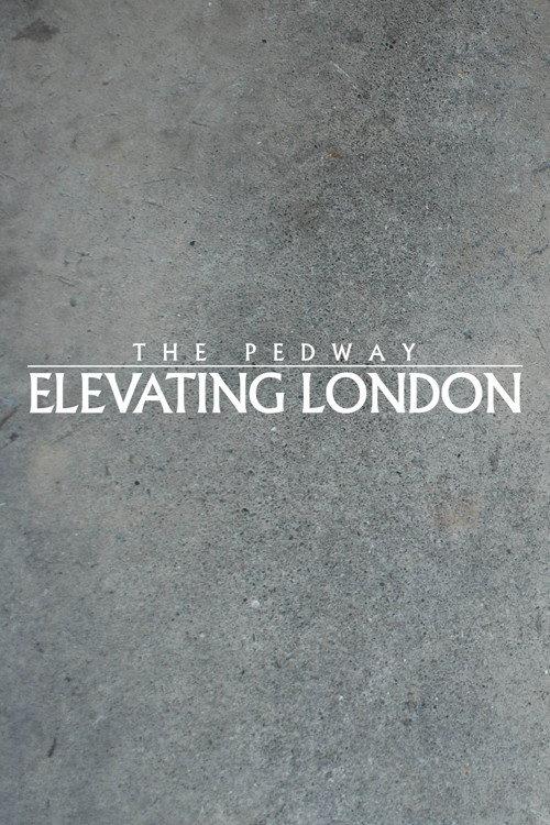 The Pedway: Elevating London 2013 official movie poster