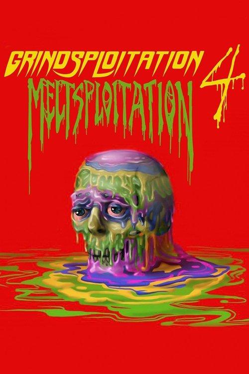 Grindsploitation 4: Meltsploitation 2018 official movie poster