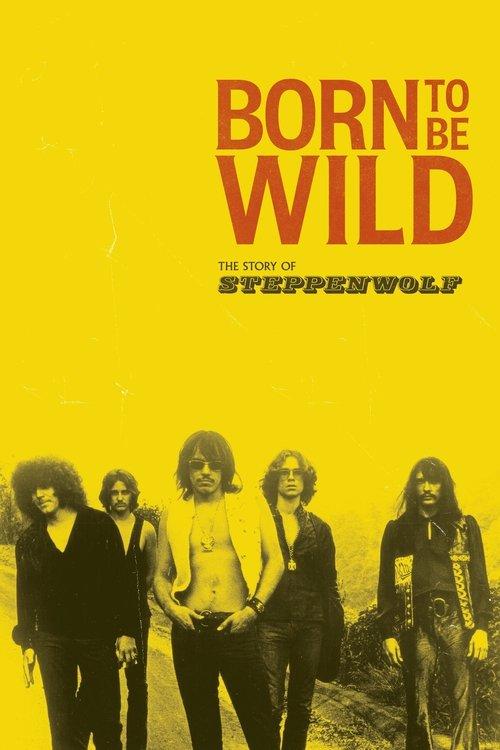 Born to Be Wild: The Story of Steppenwolf 2024 official movie poster