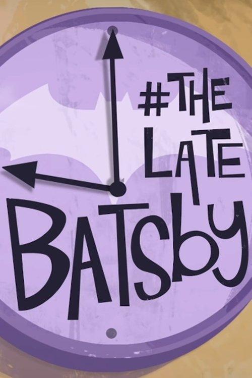 The Late Batsby 2018 official movie poster