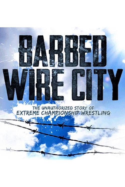 Barbed Wire City: The Unauthorized Story of Extreme Championship Wrestling 2013 official movie poster