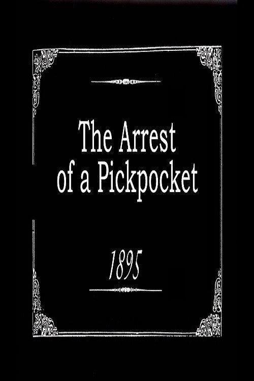 The Arrest of a Pickpocket 1895 official movie poster