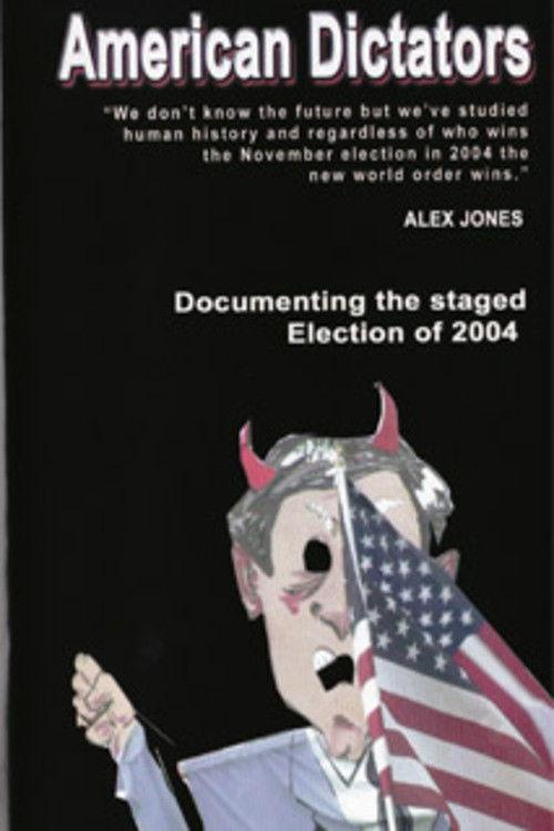 American Dictators: Staging of the 2004 Presidential Election 2004 official movie poster