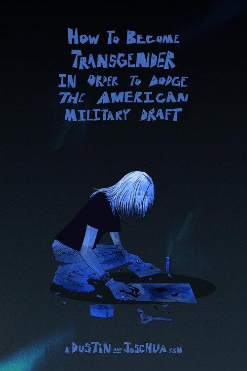 How To Become Transgender In Order To Dodge The American Military Draft 2026 official movie poster