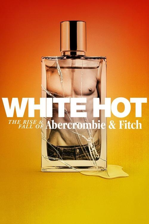 White Hot: The Rise & Fall of Abercrombie & Fitch 2022 official movie poster
