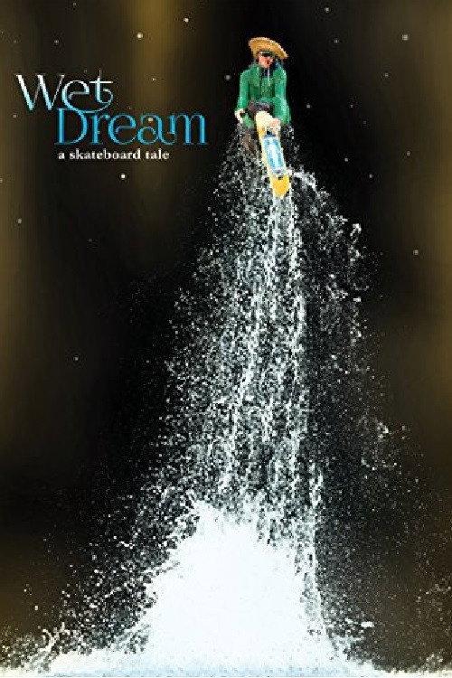 Wet Dream: A Skateboard Tale 2014 official movie poster