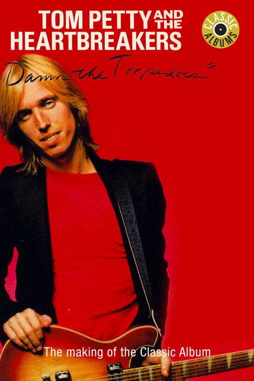 Classic Albums: Tom Petty & The Heartbreakers - Damn the Torpedoes 2010 official movie poster